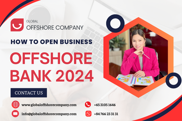 How to open business offshore bank accounts in 2024?