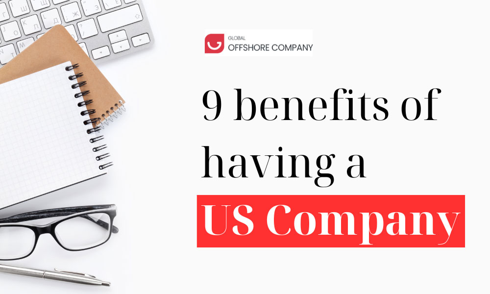 9 Benefits of Setting Up a US Company as a Foreigner