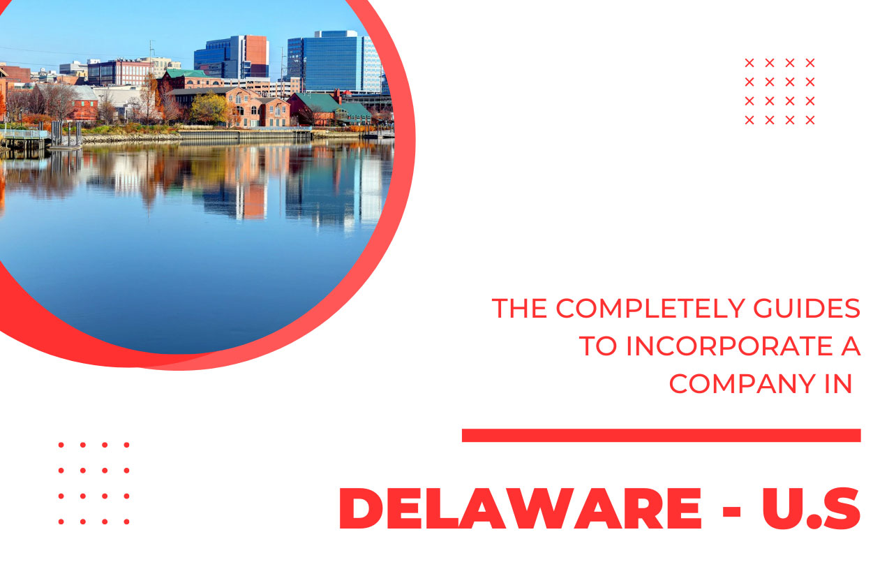 The Comprehensive Guide to Incorporating Delaware Company (2023 Updated)