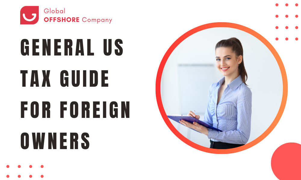 Comprehensive Guide to U.S. Taxation for Foreign Owners of Corporations and LLCs