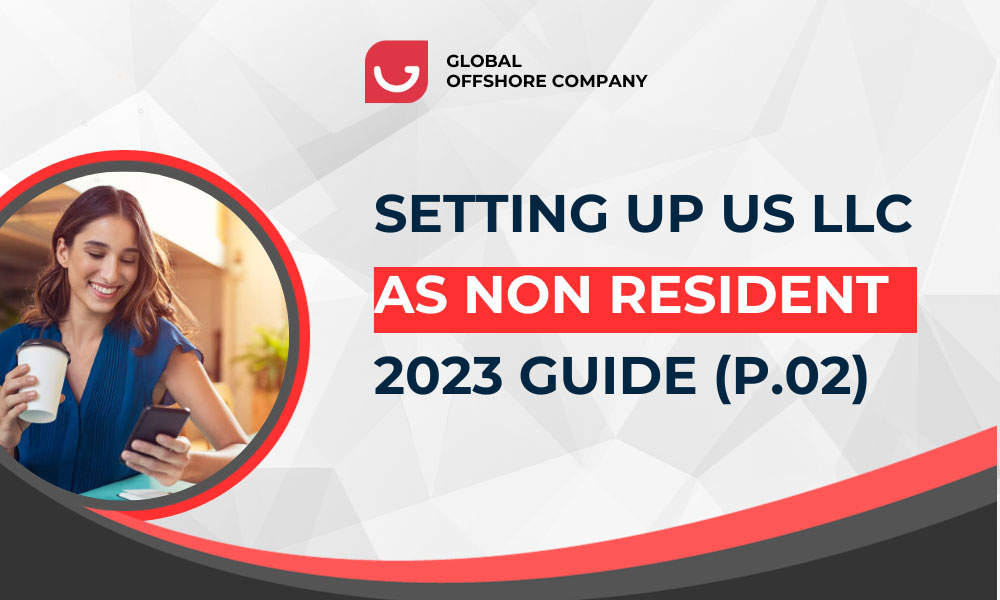 Setting Up a US LLC as a Non-US Resident: A 2023 Guide (Part 2)