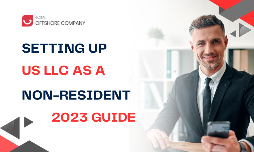 Setting Up a US LLC as a Non-US Resident: A 2023 Guide (Part 1)
