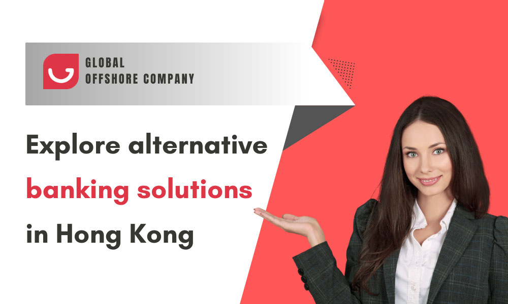 Exploring Alternative Banking Solutions in Hong Kong 