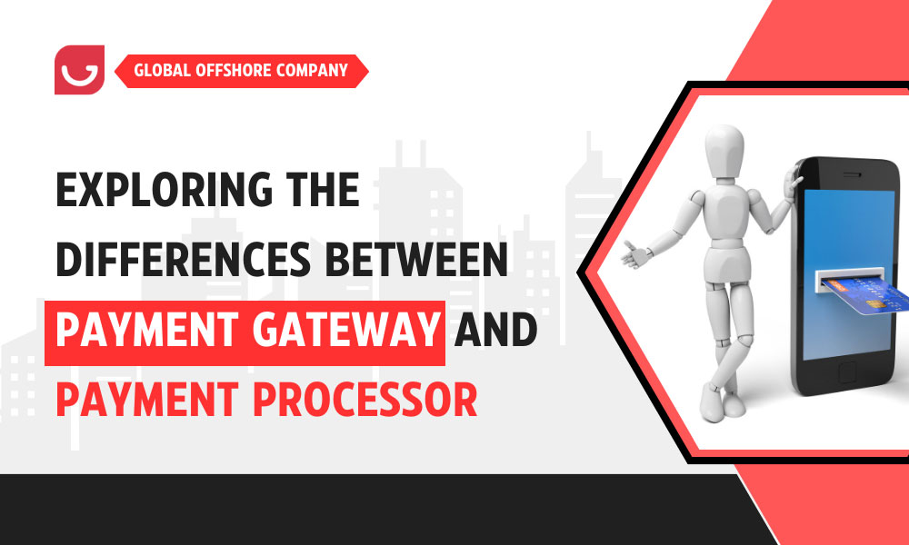 Exploring the Differences Between Payment Gateway and Payment Processor