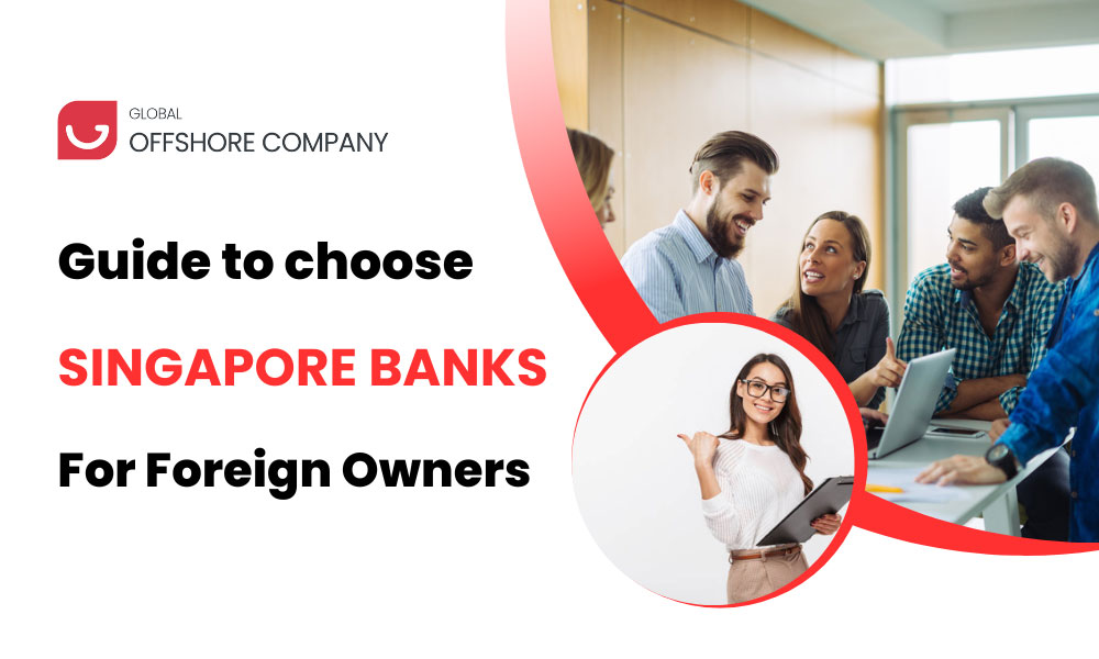 Unlocking the Power of Singapore's Banking Landscape for Foreign Owners of Singapore companies