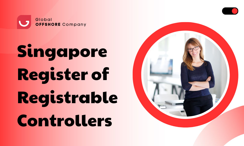 Understanding Singapore's Register of Registrable Controllers: A Guide for Businesses